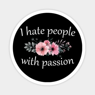 I Hate People with Passion Magnet